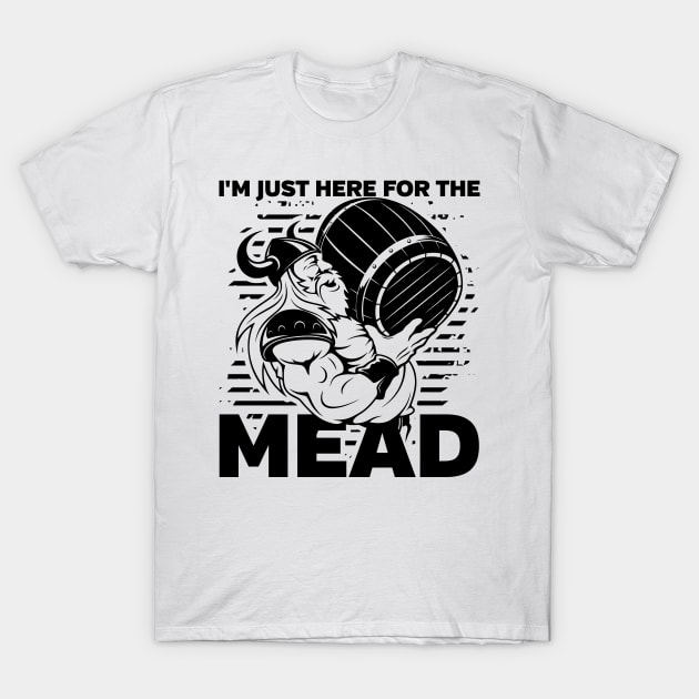 Funny Viking I'm Just Here for the Mead T-Shirt by RadStar